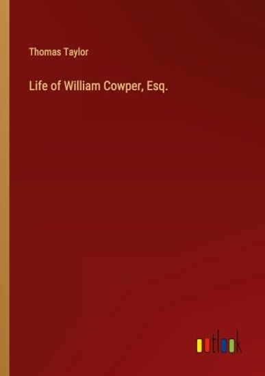 Life of William Cowper, Esq.