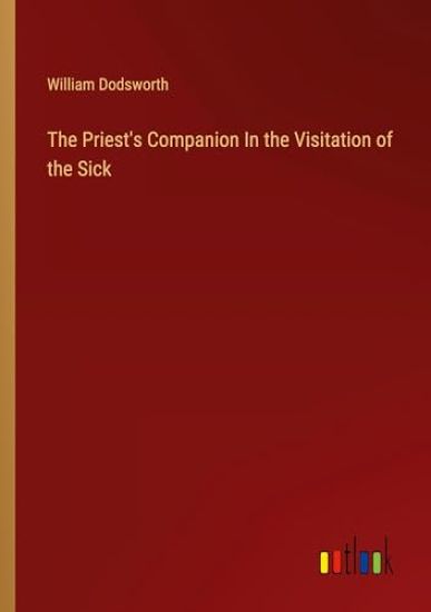 The Priest's Companion In the Visitation of the Sick