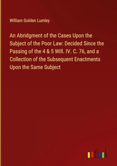 An Abridgment of the Cases Upon the Subject of the Poor Law