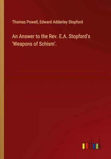 An Answer to the Rev. E.A. Stopford's 'Weapons of Schism'.