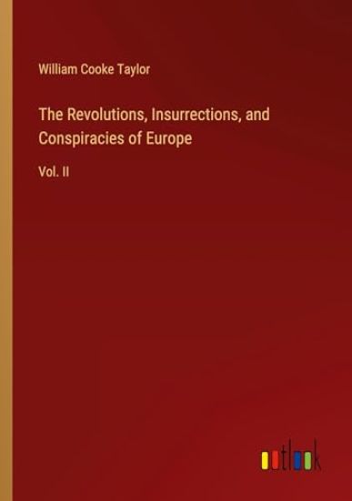 The Revolutions, Insurrections, and Conspiracies of Europe