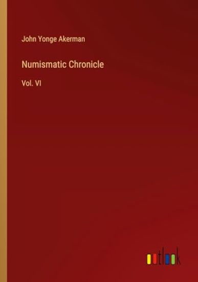 Numismatic Chronicle: Vol. VI