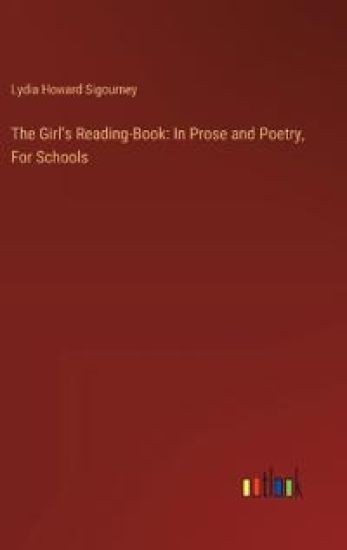 The Girl's Reading-Book: In Prose and Poetry, For Schools