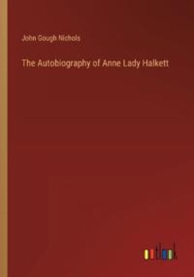 The Autobiography of Anne Lady Halkett