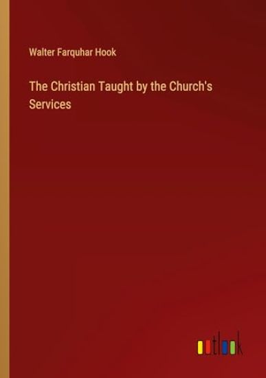 The Christian Taught by the Church's Services