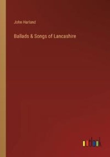 Ballads & Songs of Lancashire