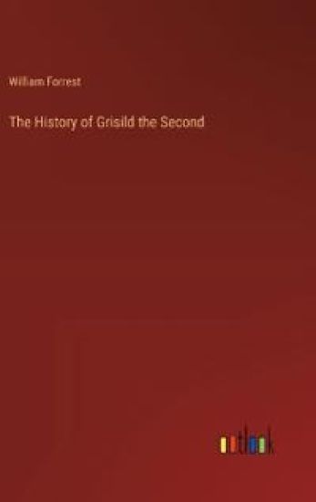 The History of Grisild the Second
