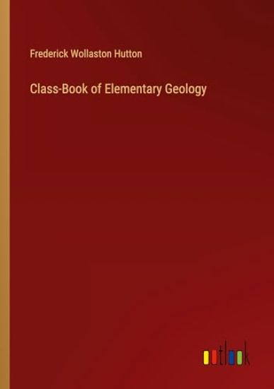 Class-Book of Elementary Geology