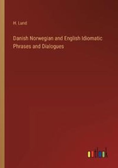 Danish Norwegian and English Idiomatic Phrases and Dialogues