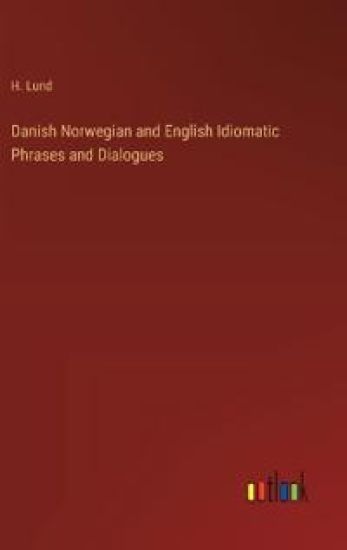 Danish Norwegian and English Idiomatic Phrases and Dialogues