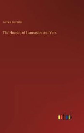 The Houses of Lancaster and York