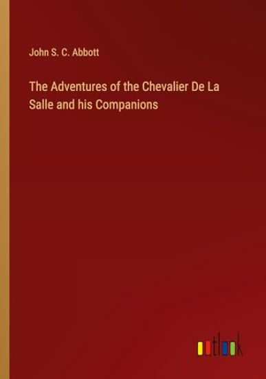 The Adventures of the Chevalier De La Salle and his Companions