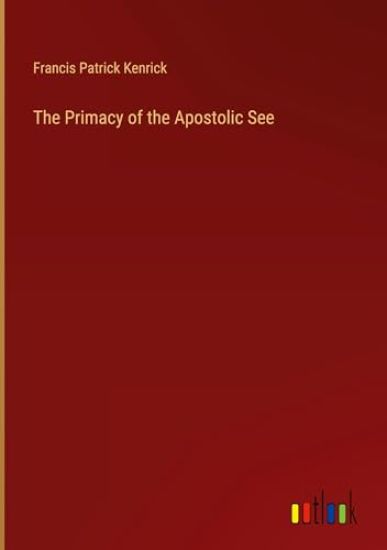 The Primacy of the Apostolic See