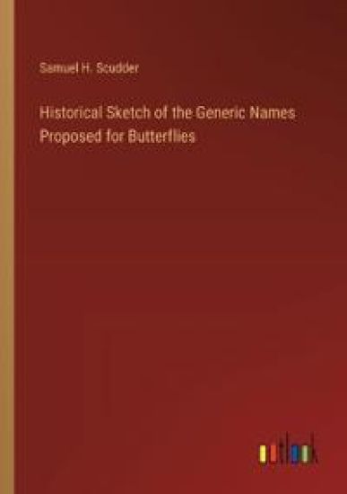 Historical Sketch of the Generic Names Proposed for Butterflies
