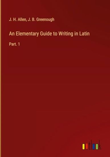An Elementary Guide to Writing in Latin