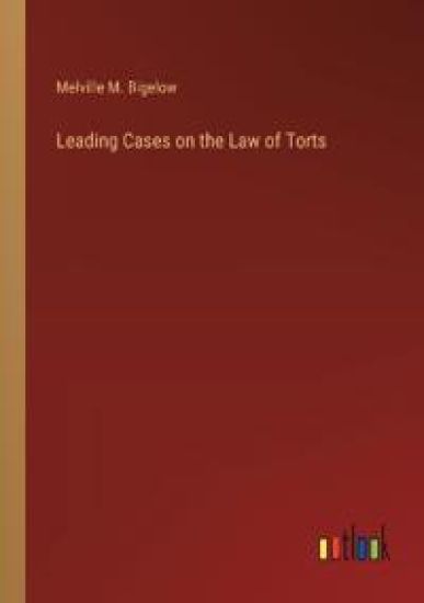 Leading Cases on the Law of Torts