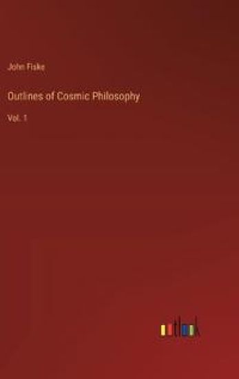 Outlines of Cosmic Philosophy