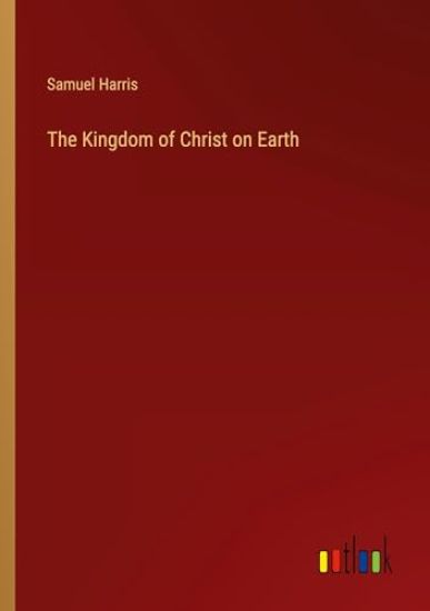 The Kingdom of Christ on Earth – Samuel Harris, kirjan kansikuva