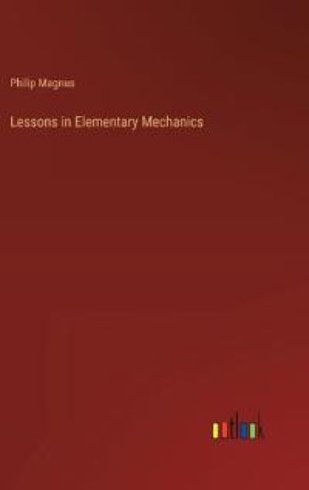 Lessons in Elementary Mechanics