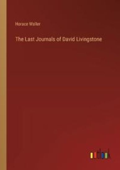 The Last Journals of David Livingstone