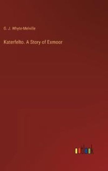 Katerfelto. A Story of Exmoor