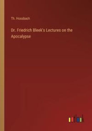 Dr. Friedrich Bleek's Lectures on the Apocalypse