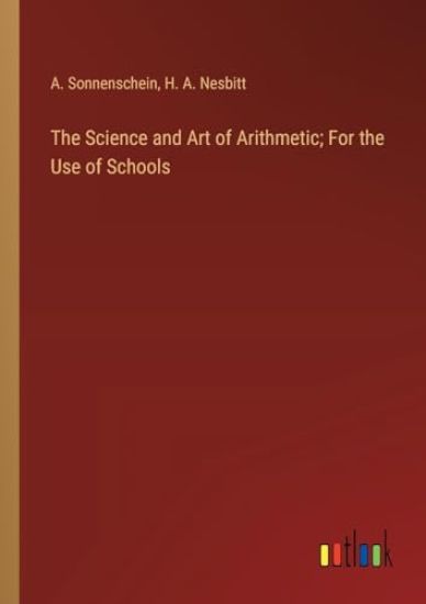 The Science and Art of Arithmetic; For the Use of Schools