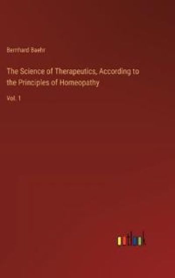 The Science of Therapeutics, According to the Principles of Homeopathy
