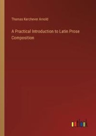A Practical Introduction to Latin Prose Composition