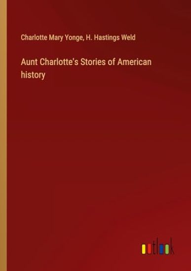 Aunt Charlotte's Stories of American history