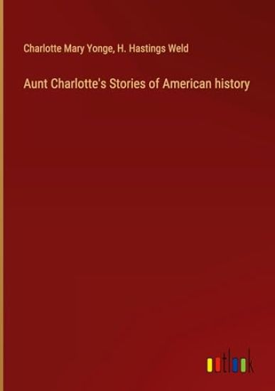 Aunt Charlotte's Stories of American history