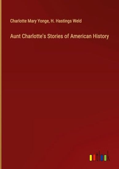 Aunt Charlotte's Stories of American History