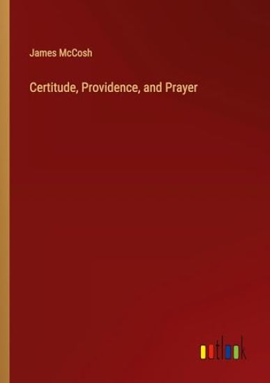 Certitude, Providence, and Prayer