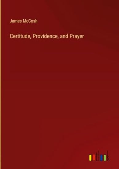 Certitude, Providence, and Prayer