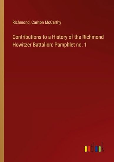 Contributions to a History of the Richmond Howitzer Battalion
