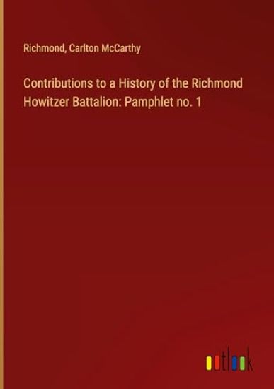 Contributions to a History of the Richmond Howitzer Battalion