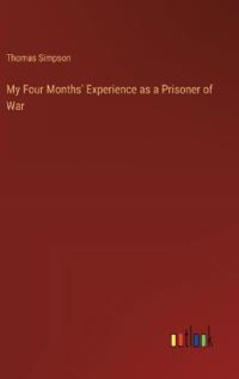 My Four Months' Experience as a Prisoner of War