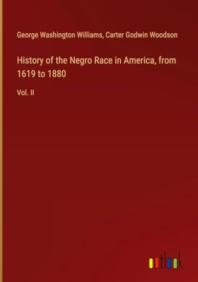 History of the Negro Race in America, from 1619 to 1880