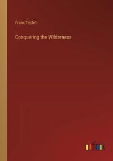 Conquering the Wilderness