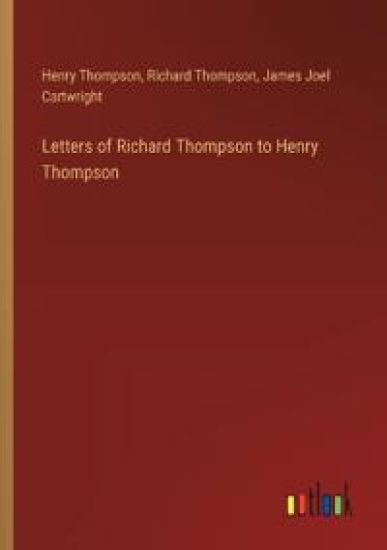 Letters of Richard Thompson to Henry Thompson