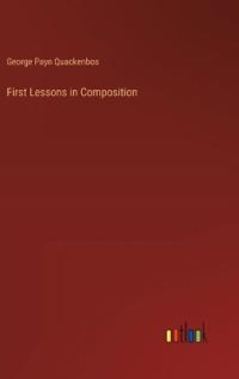 First Lessons in Composition