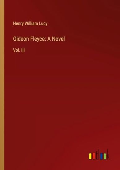 Gideon Fleyce: A Novel: Vol. III