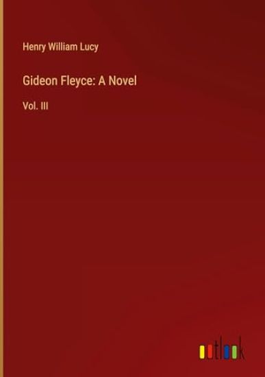 Gideon Fleyce: A Novel: Vol. III