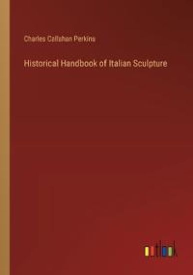 Historical Handbook of Italian Sculpture