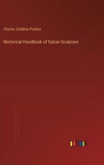 Historical Handbook of Italian Sculpture