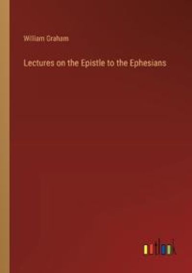 Lectures on the Epistle to the Ephesians
