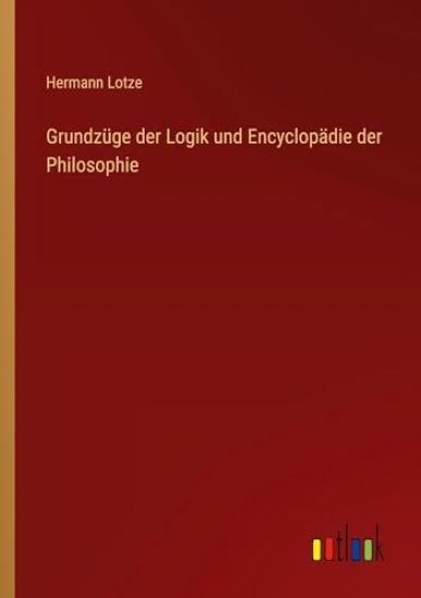 Grundzüge der Logik und Encyclopädie der Philosophie