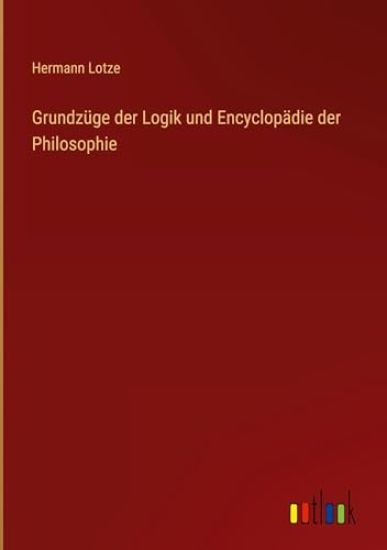 Grundzüge der Logik und Encyclopädie der Philosophie