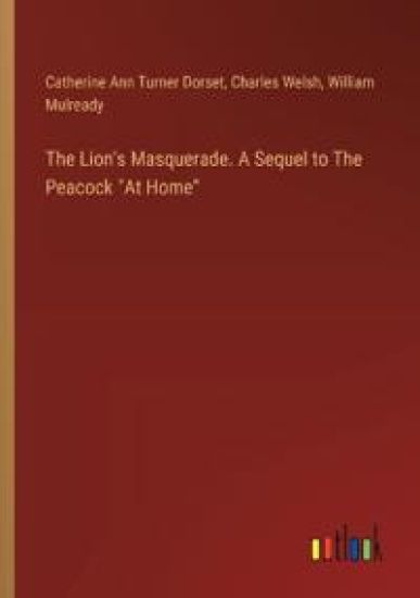 The Lion's Masquerade. A Sequel to The Peacock "At Home" – Charles Welsh, kirjan kansikuva