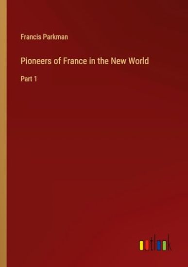 Pioneers of France in the New World